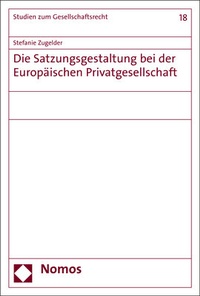 Abbildung von: Die Satzungsgestaltung bei der Europäischen Privatgesellschaft - Nomos