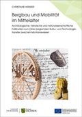 Cover: Bergbau und Mobilit&auml;t im Mittelalter - Hornictv&iacute; a mobilita ve stredoveku - Landesamt f&uuml;r Arch&auml;ologie Sachsen
