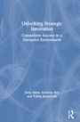 Cover: Unlocking Strategic Innovation - Routledge