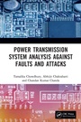 Cover: Power Transmission System Analysis Against Faults and Attacks - CRC Press