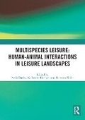 Cover: Multispecies Leisure: Human-Animal Interactions in Leisure Landscapes - Routledge