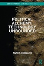Cover: Political Alchemy: Technology Unbounded - Routledge