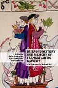 Cover: Britain's History and Memory of Transatlantic Slavery - Liverpool University Press