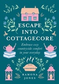 Cover: Escape Into Cottagecore - HarperCollins