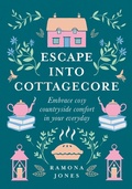 Cover: Escape Into Cottagecore - HarperCollins