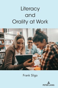 Enlarge image Cover: Literacy and Orality at Work - Peter Lang Verlag