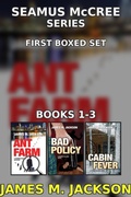 Cover: Seamus McCree Series First Boxed Set: Books 1-3 | Ant Farm | Bad Policy | Cabin Fever - Wolf's Echo Press