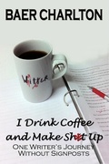 Cover: I Drink Coffee and Make Shit Up - Mordant Media