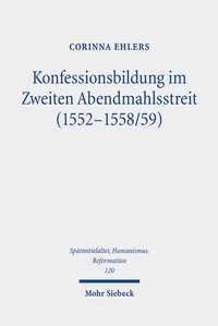 Abbildung von: Konfessionsbildung im Zweiten Abendmahlsstreit (1552-1558/59) - Mohr Siebeck