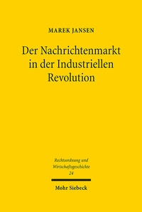 Abbildung von: Der Nachrichtenmarkt in der Industriellen Revolution - Mohr Siebeck