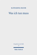 Cover: Was ich tun muss - Mohr Siebeck