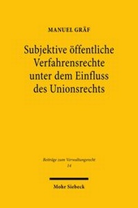 Abbildung von: Subjektive oeffentliche Verfahrensrechte unter dem Einfluss des Unionsrechts - Mohr Siebeck