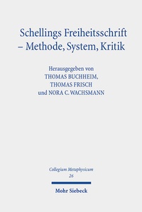 Abbildung von: Schellings Freiheitsschrift - Methode, System, Kritik - Mohr Siebeck
