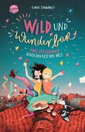 Cover: Wild und wunderbar (1). Zwei Freundinnen gegen den Rest der Welt - Arena