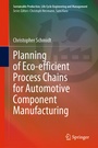 Cover: Planning of Eco-efficient Process Chains for Automotive Component Manufacturing - Springer