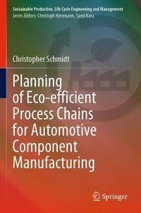 Enlarge image Cover: Planning of Eco-efficient Process Chains for Automotive Component Manufacturing - Springer