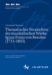 Abbildung von: Thematisches Verzeichnis der musikalischen Werke Ignaz Franz von Beeckes (1733-1803) - J.B. Metzler