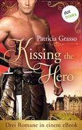 Cover: Kissing the Hero: Drei Romane in einem eBook - dotbooks