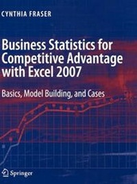 Enlarge image Cover: Business Statistics for Competitive Advantage with Excel 2007 - Springer