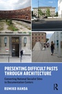 Cover: Presenting Difficult Pasts Through Architecture - Routledge