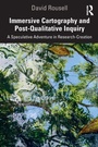 Cover: Immersive Cartography and Post-Qualitative Inquiry - Routledge