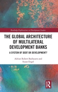 Cover: The Global Architecture of Multilateral Development Banks - Routledge
