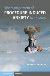 Enlarge image Cover: The Management of Procedure-Induced Anxiety in Children - Cambridge University Press