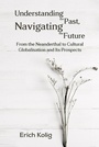 Cover: Understanding the Past, Navigating the Future - AUSTIN MACAULEY PUBLISHERS LTD
