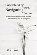Cover: Understanding the Past, Navigating the Future - AUSTIN MACAULEY PUBLISHERS LTD