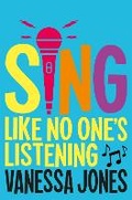 Cover: Sing Like No One's Listening - Macmillan Children's Books