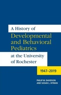Cover: A History of Developmental and Behavioral Pediatrics at the University of Rochester - University of Rochester Press