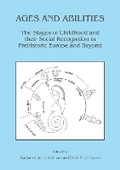 Cover: Ages and Abilities: The Stages of Childhood and their Social Recognition in Prehistoric Europe and Beyond - Access Archaeology