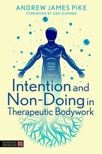 Abbildung von: Intention and Non-Doing in Therapeutic Bodywork - Singing Dragon