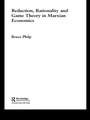 Cover: Reduction, Rationality and Game Theory in Marxian Economics - Routledge