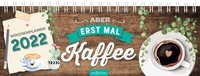 Abbildung von: Tischkalender ... aber erst mal Kaffee 2022 - arsEdition