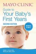 Cover: Mayo Clinic Guide to Your Baby's First Years, 2nd Edition - Naval Institute Press