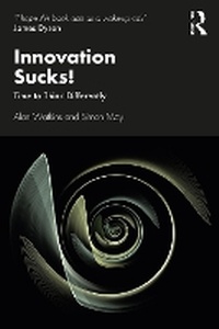 Enlarge image Cover: Innovation Sucks! - Routledge