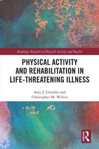 Abbildung von: Physical Activity and Rehabilitation in Life-threatening Illness - Routledge