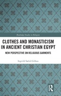 Cover: Clothes and Monasticism in Ancient Christian Egypt - Routledge