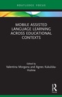 Cover: Mobile Assisted Language Learning Across Educational Contexts - Routledge