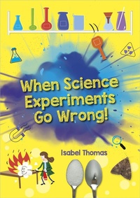 Enlarge image Cover: Reading Planet: Astro - When Science Experiments Go Wrong! - Earth/White band - Hodder Education