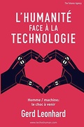 Cover: L'Humanit&eacute; Face &agrave; la Technologie: Homme / machine: le choc &agrave; venir (French Edition) - Gerd Leonhard