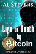 Cover: Life or Death by Bitcoin (Darknet Mysteries, #2) - Darknet Mysteries