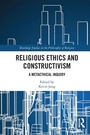 Cover: Religious Ethics and Constructivism - Routledge