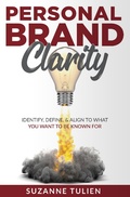 Cover: Personal Brand Clarity: Identify, Define, & Align to What You Want to be Known For - Brand Ascension