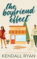 Cover: The Boyfriend Effect (Frisky Business, #1) - Kendall Ryan
