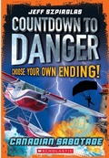 Cover: Canadian Sabotage (Countdown to Danger) - Scholastic Canada