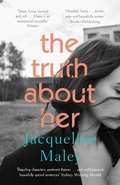 Cover: The Truth About Her: A beautiful moving debut literary fiction novel about motherhood for readers of Meg Mason, Emily Maguire and Miranda Cowley Heller - Fourth Estate