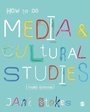 Cover: How to Do Media and Cultural Studies - SAGE Publications Ltd
