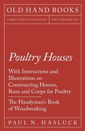 Cover: Poultry Houses - With Instructions and Illustrations on Constructing Houses, Runs and Coops for Poultry - The Handyman's Book of Woodworking - Read Books Ltd.